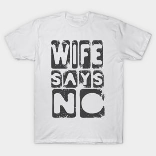 Wife Says No Meme T-Shirt